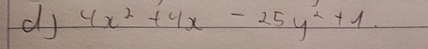 dy 4x^2+4x-25y^2+1.