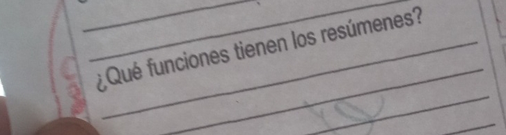 ¿Qué funciones tienen los resúmenes? 
_ 
_ 
_