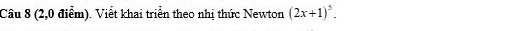 (2,0 điểm). Viết khai triển theo nhị thức Newton (2x+1)^5.