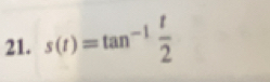 s(t)=tan^(-1) t/2 