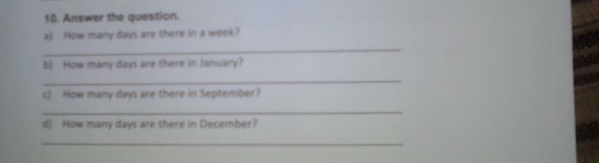 Resuelto:Answer the question. a) How many days are there in a week? _ b ...