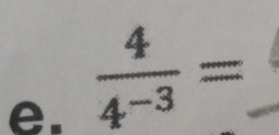  4/4^(-3) = _