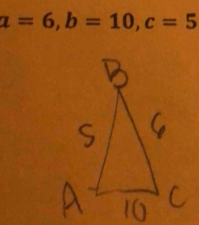 a=6, b=10, c=5