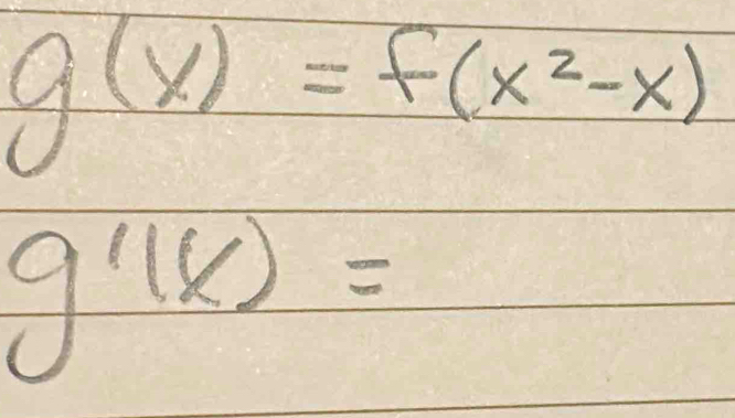 g(x)=f(x^2-x)
g'(x)=