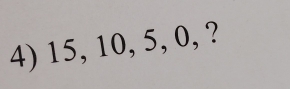 15, 10, 5, 0, ?