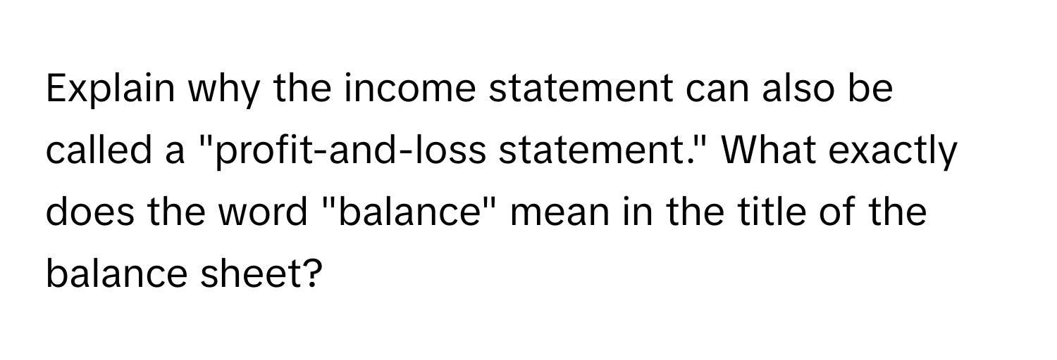 Solved: Explain why the income statement can also be called a 