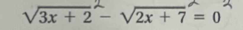 √3x + 2 − √2x + 7 = 0