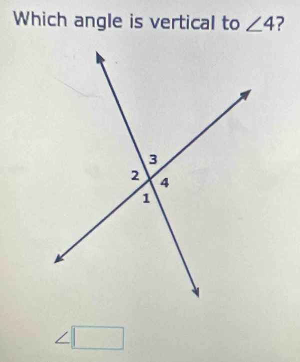 Which angle is vertical to ∠ 4 2.□