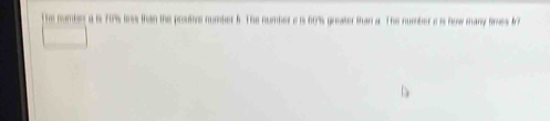 The namben a is 70%% less than the poutve number 5. The number e is 60% s greater than a. The number e is how many fimes f