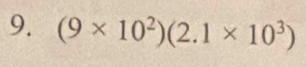 (9* 10^2)(2.1* 10^3)