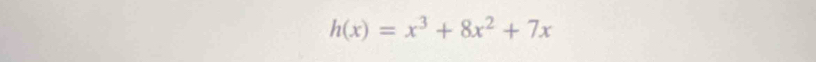 h(x)=x^3+8x^2+7x