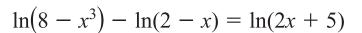 ln (8-x^3)-ln (2-x)=ln (2x+5)