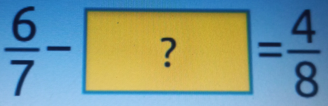  6/7 -?= 4/8 