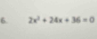 2x^2+24x+36=0