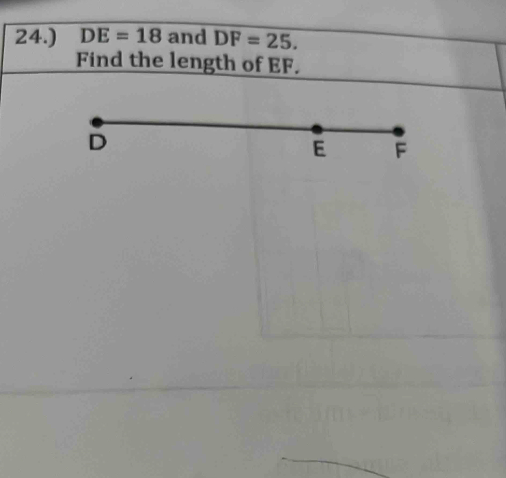 24.) DE=18 and DF=25. 
Find the length of EF.