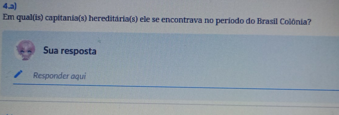 Em qual(is) capitania(s) hereditária(s) ele se encontrava no período do Brasil Colônia? 
Sua resposta 
Responder aqui