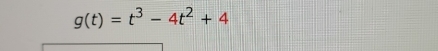 g(t)=t^3-4t^2+4