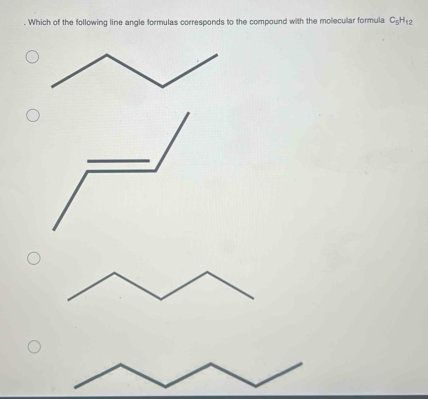 Which of the following line angle formulas corresponds to the compound with the molecular formula C_5H_12