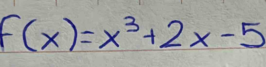 f(x)=x^3+2x-5