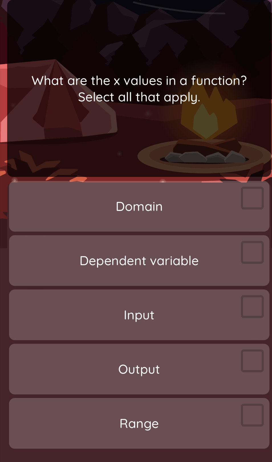 What are the x values in a function?
Select all that apply.
Domain
Dependent variable
Input
Output
Range