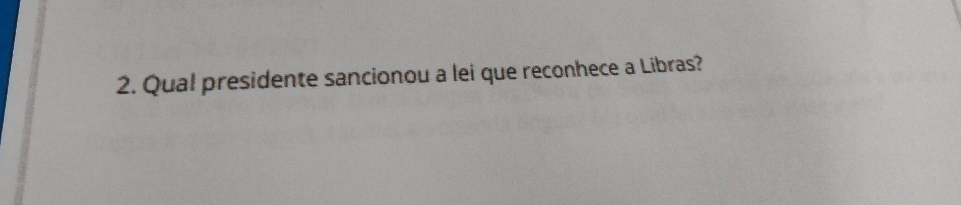 Qual presidente sancionou a lei que reconhece a Libras?