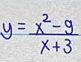 y= (x^2-9)/x+3 