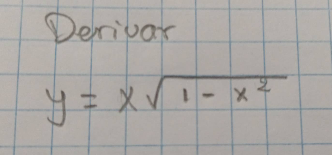 Deripar
y=xsqrt(1-x^2)