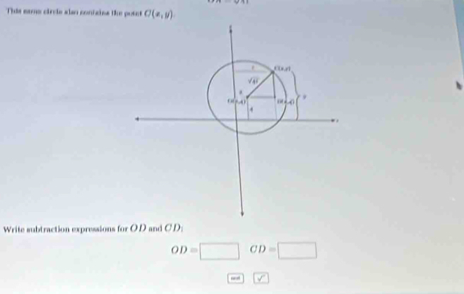 This eame circle alan coniains the poist O(x,y)
Write subtraction expressions for OD and CD;
OD=□ CD=□
“ ” boxed v