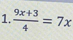  (9x+3)/4 =7x