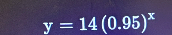 y=14(0.95)^x