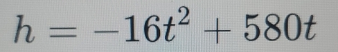 h=-16t^2+580t