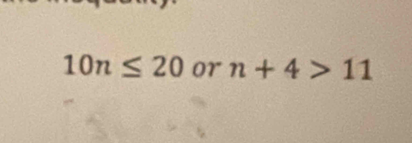 10n≤ 20 01 n+4>11