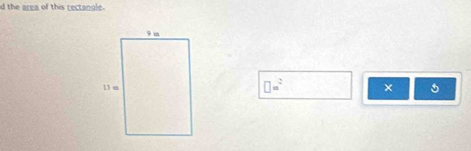 the area of this rectangle.
□ □ =^2
× 5