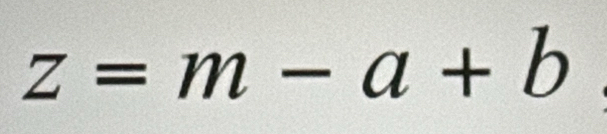 z=m-a+b