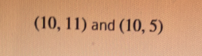 (10,11) and (10,5)