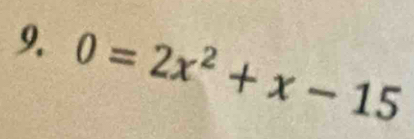 0=2x^2+x-15