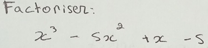 Factorisen:
x^3-5x^2+x-5