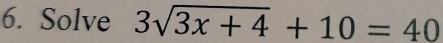 Solve 3sqrt(3x+4)+10=40