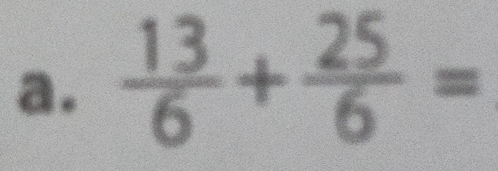  13/6 + 25/6 =