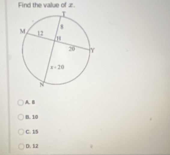 Find the value of x.
A. B
B. 10
C. 15
D. 12