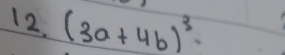 (3a+4b)^3