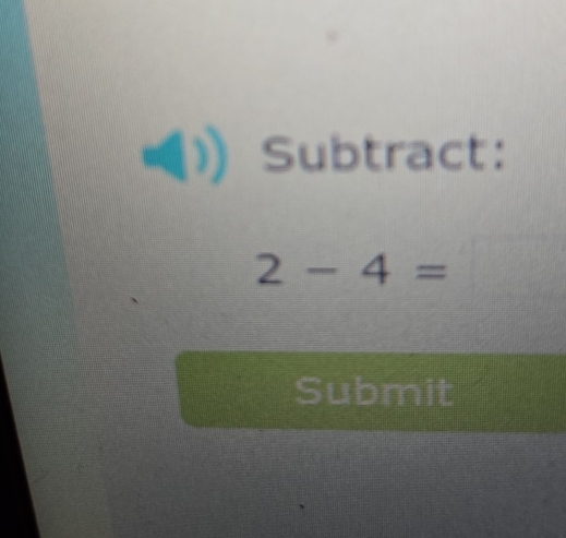 Subtract:
2-4=
Submit