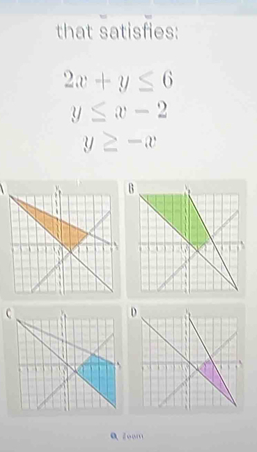 that satisfies:
2x+y≤ 6
y≤ x-2
y≥ -x
c
02om