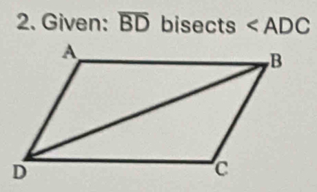 Given: overline BD bisects ∠ ADC