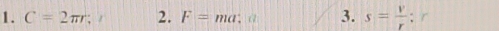 C=2π r; 1 2. F=ma; a 3. s= v/r  r