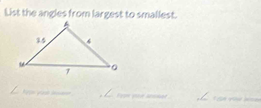 List the angles from largest to smallest.
a