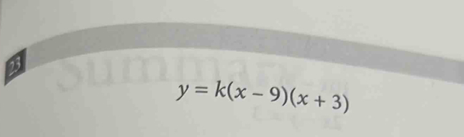 23
y=k(x-9)(x+3)