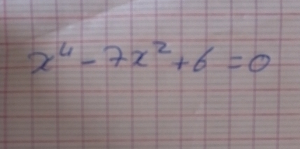 x^4-7x^2+6=0