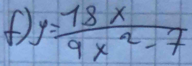 y= 18x/9x^2-7 