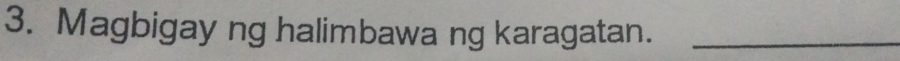 Magbigay ng halimbawa ng karagatan._